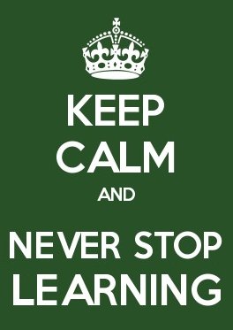 Keep Calm And Never Stop Learning
